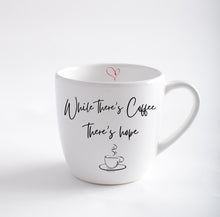 Carica l&#39;immagine nel visualizzatore di Gallery, Tazza Mug While there&#39;s coffee there&#39;s hope.
